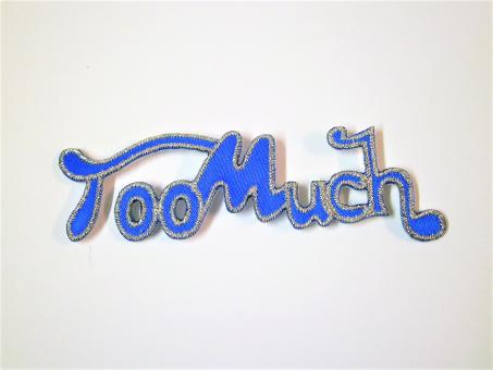 Applikation "Too Much" ca.80x25 mm 